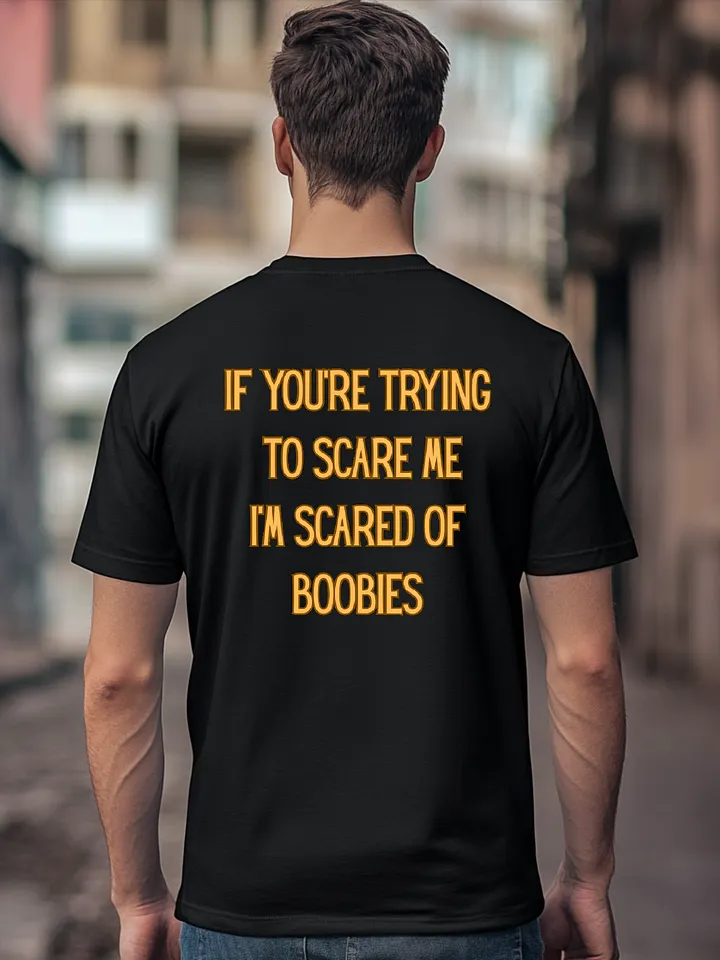 If You're Trying To Scare Me I'm Scared Of Boobies Shirt product image (1)