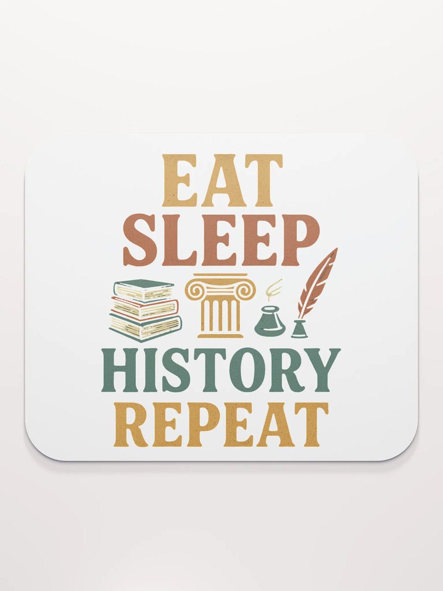 Eat Sleep History Repeat Mouse Pad – Gift for Teachers & Historians product image (2)