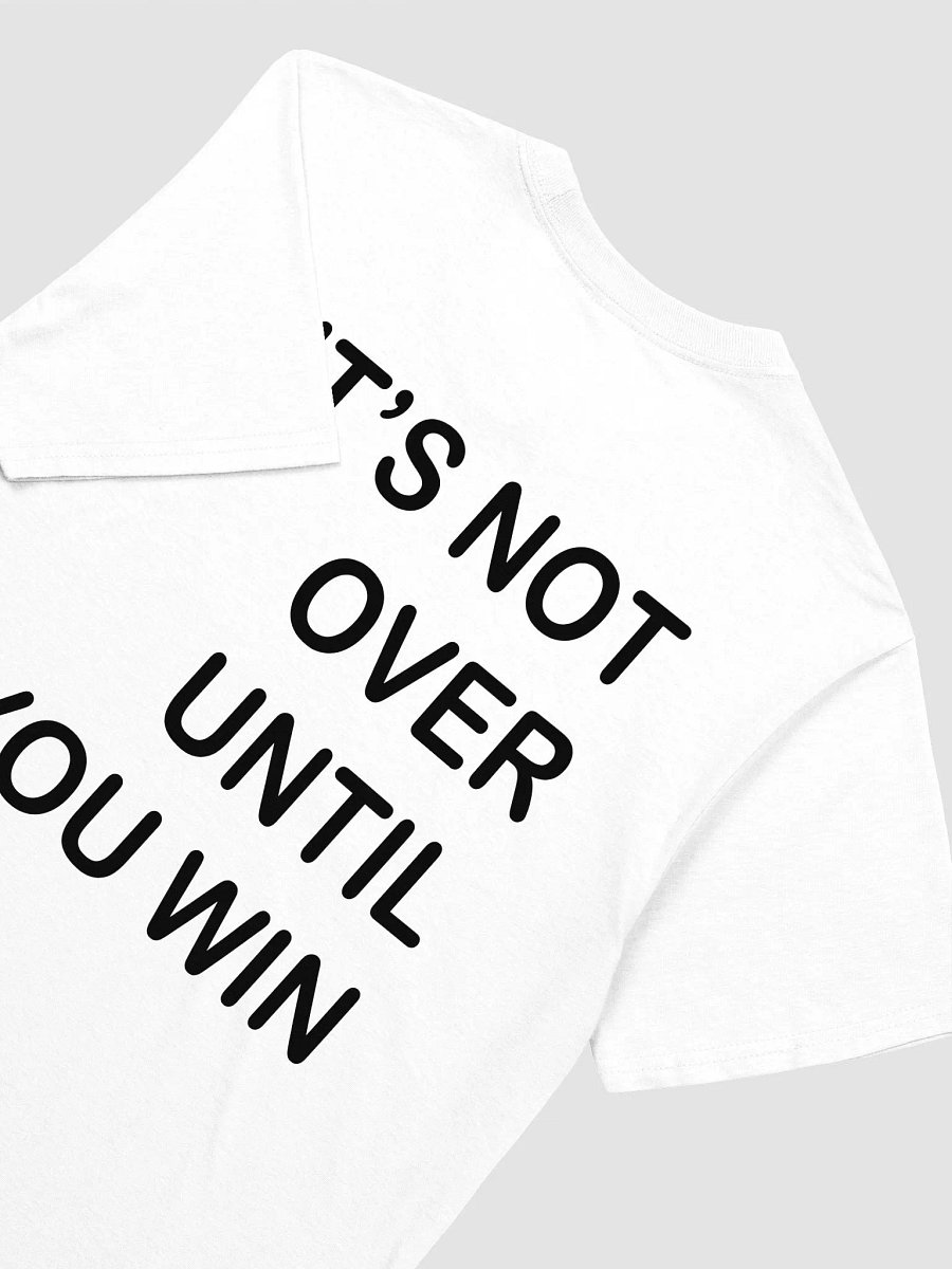 IT'S NOT OVER UNTIL YOU WIN T-Shirt product image (3)