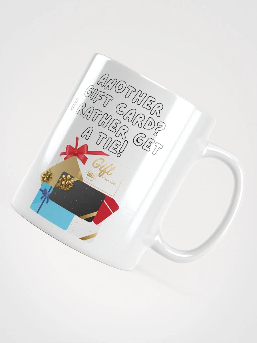 Another Gift Card? I Rather Get A Tie! White Mug product image (9)