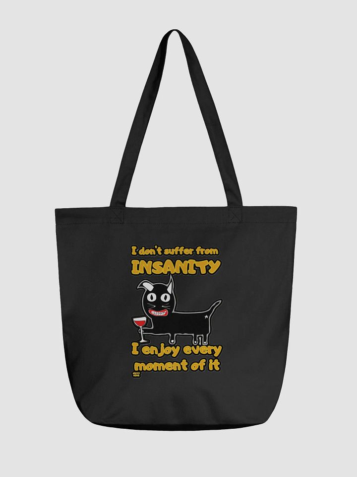 I DON'T SUFFER FROM INSANITY, I ENJOY EVERY MOMENT OF IT product image (1)