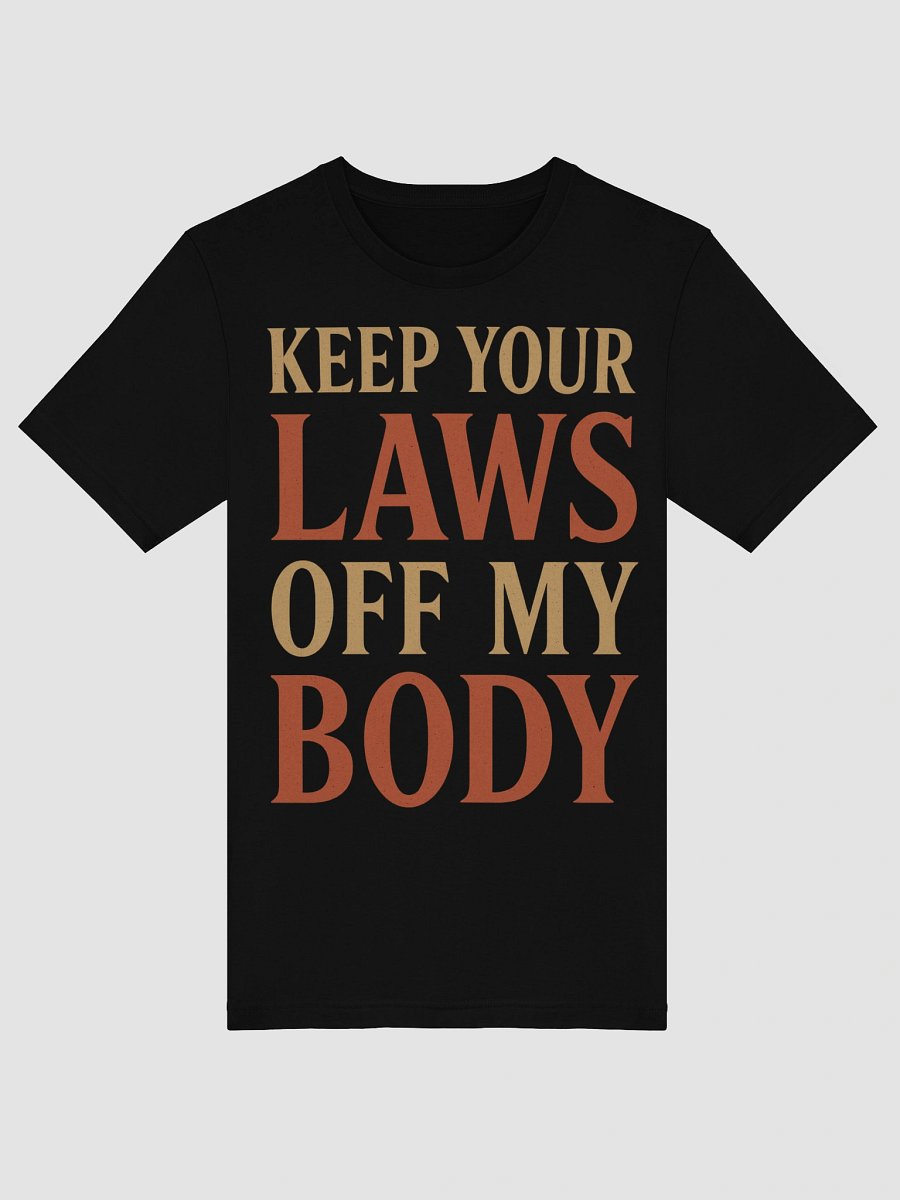 Keep Your Laws Off My Body | Feminist T-Shirt product image (5)