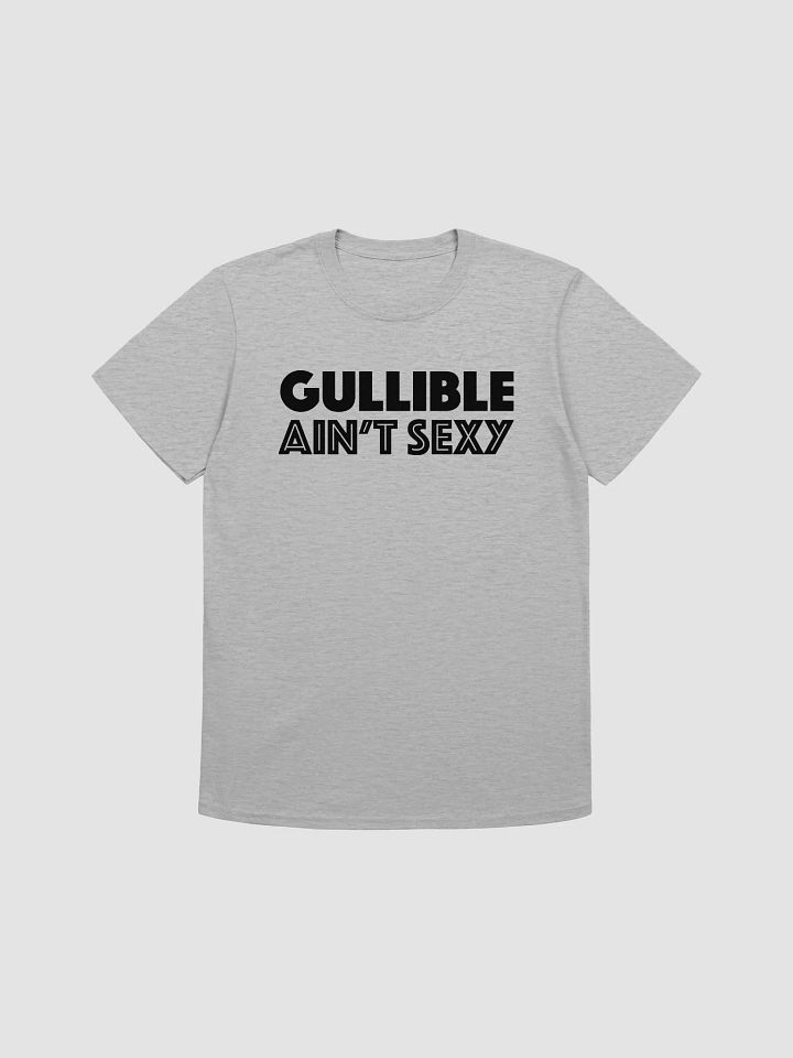 Gullible Ain't Sexy (black text) product image (1)