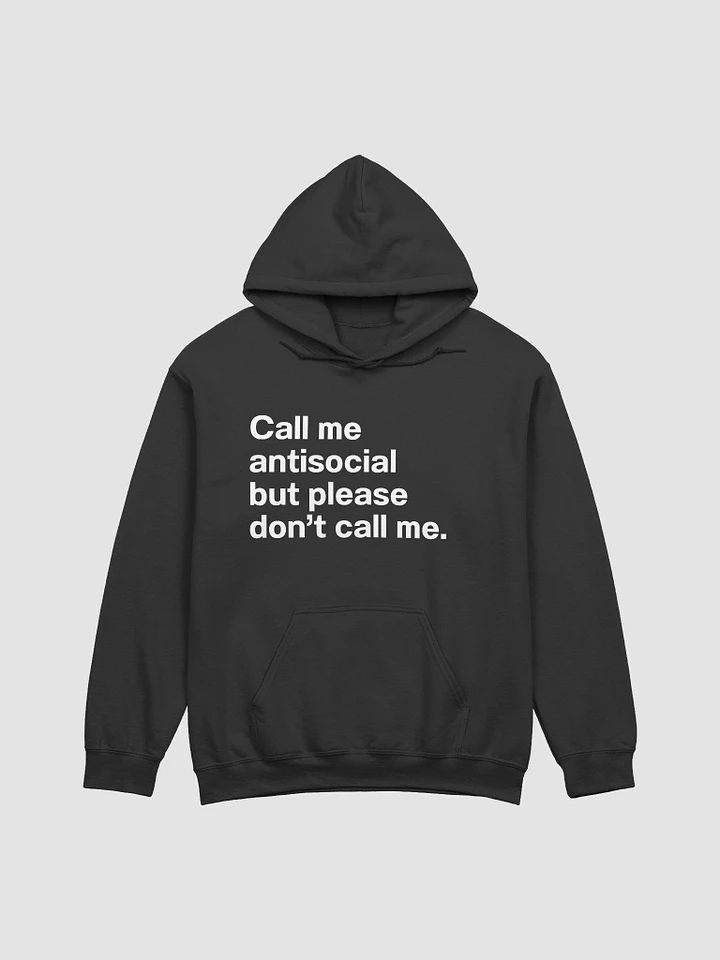 Call me antisocial but please don't call me. Unisex Hoodie product image (10)
