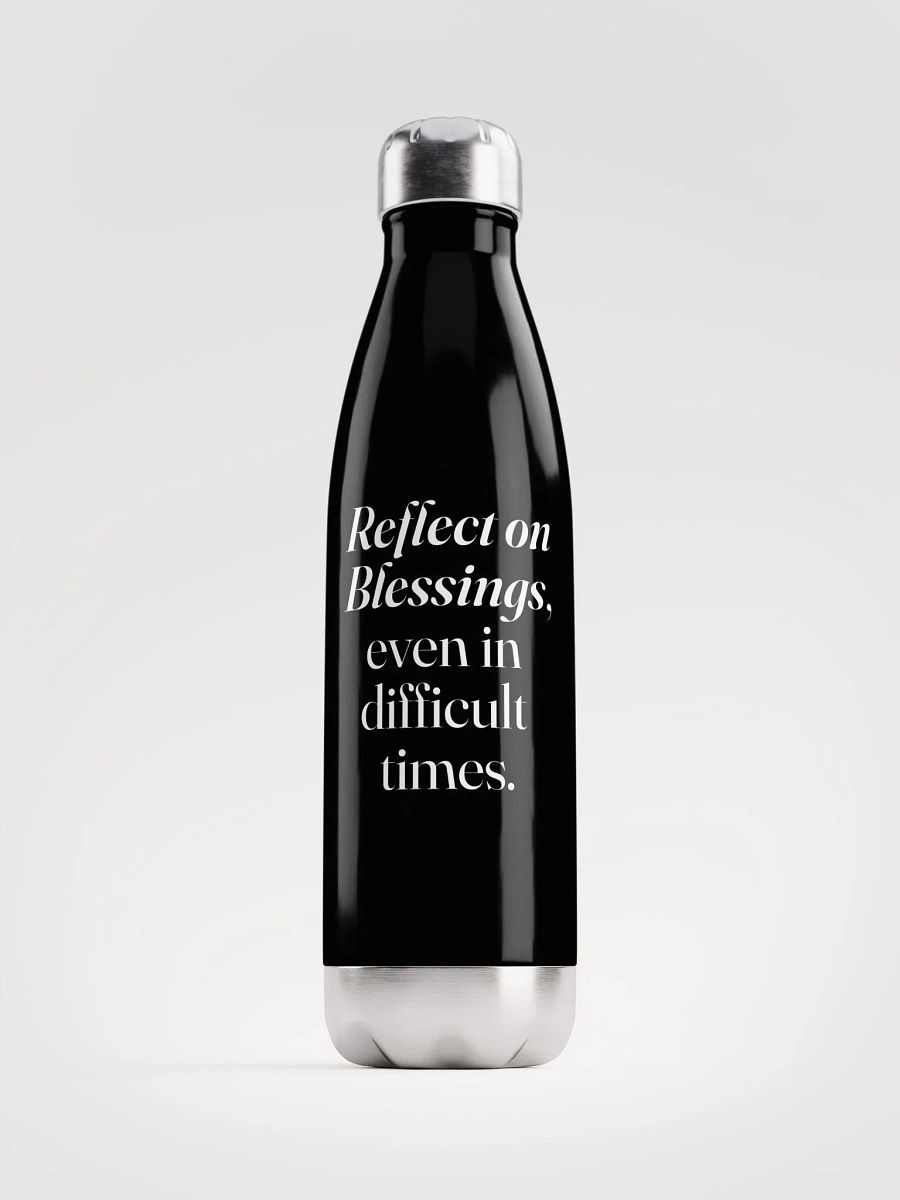 Reflect On Blessings, even in difficult times. - Stainless Steel Water Bottle product image (2)