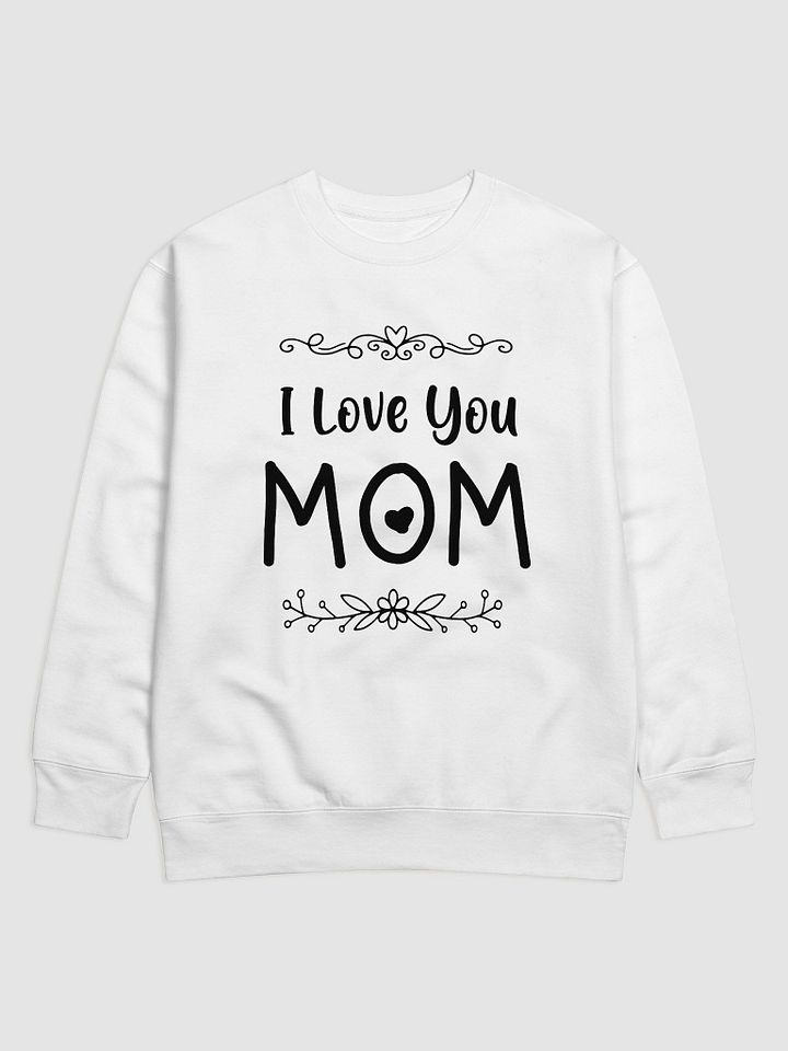 I Love You Mom Cotton Heritage Sweatshirt product image (10)