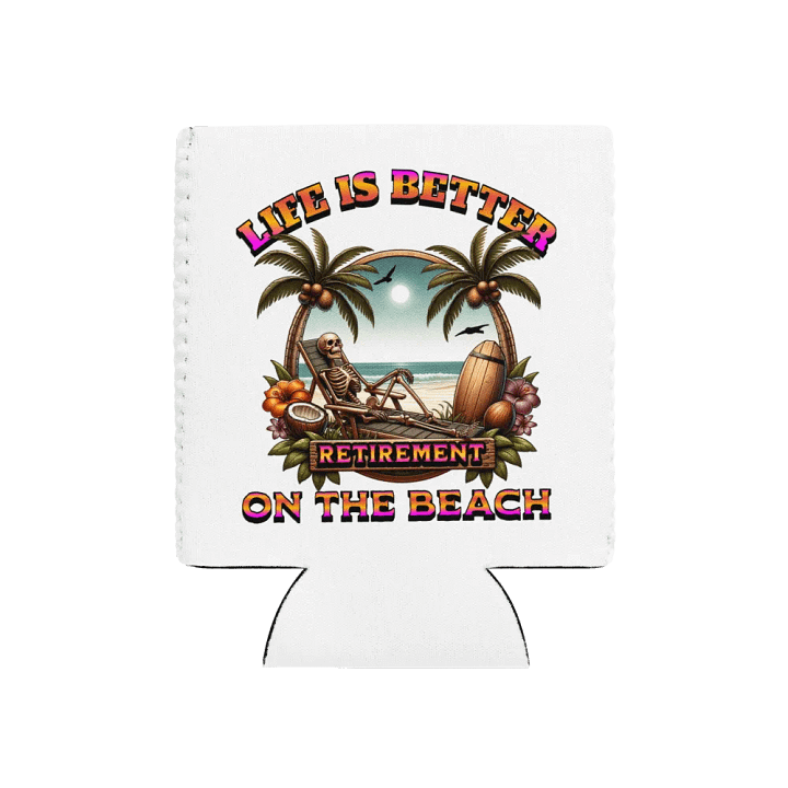 Life Is Better On The Beach Retirement Paradise Can Cooler product image (1)