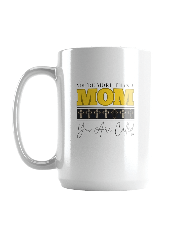 You Are More Than A MOM - You Are Called | Christian Mom White Glossy Mug | Faith-Based Gift for Moms product image (2)