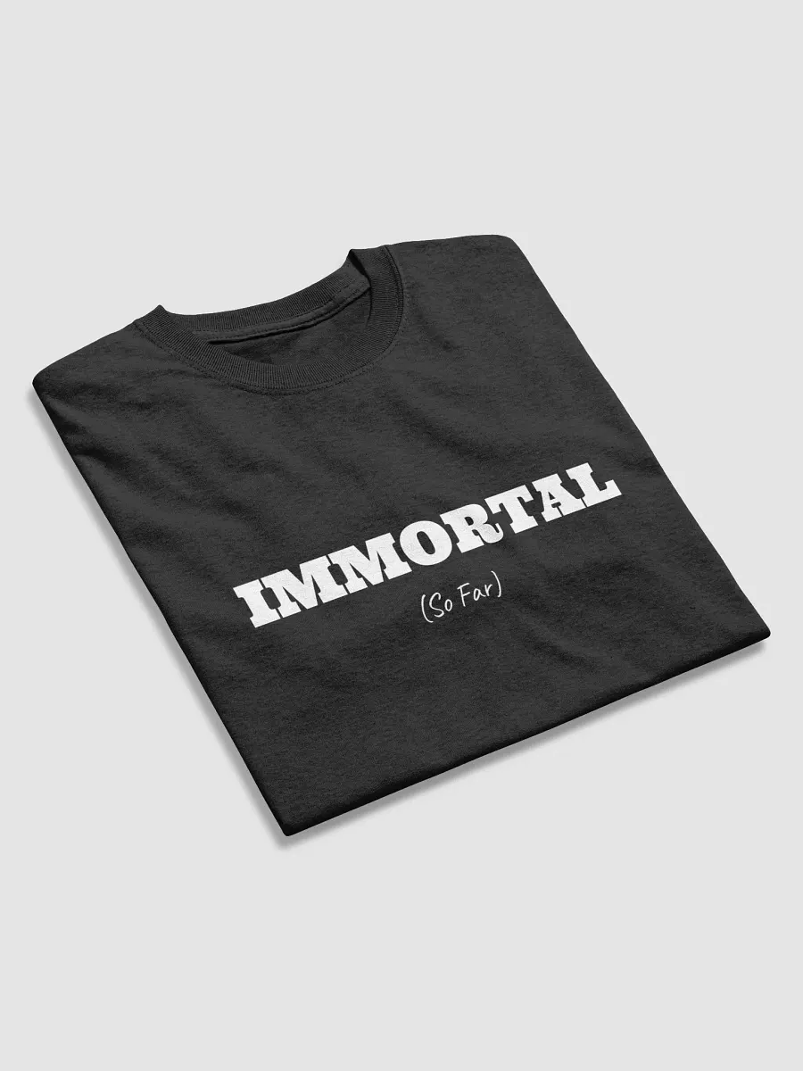 Immortal (So Far) T-Shirt product image (2)