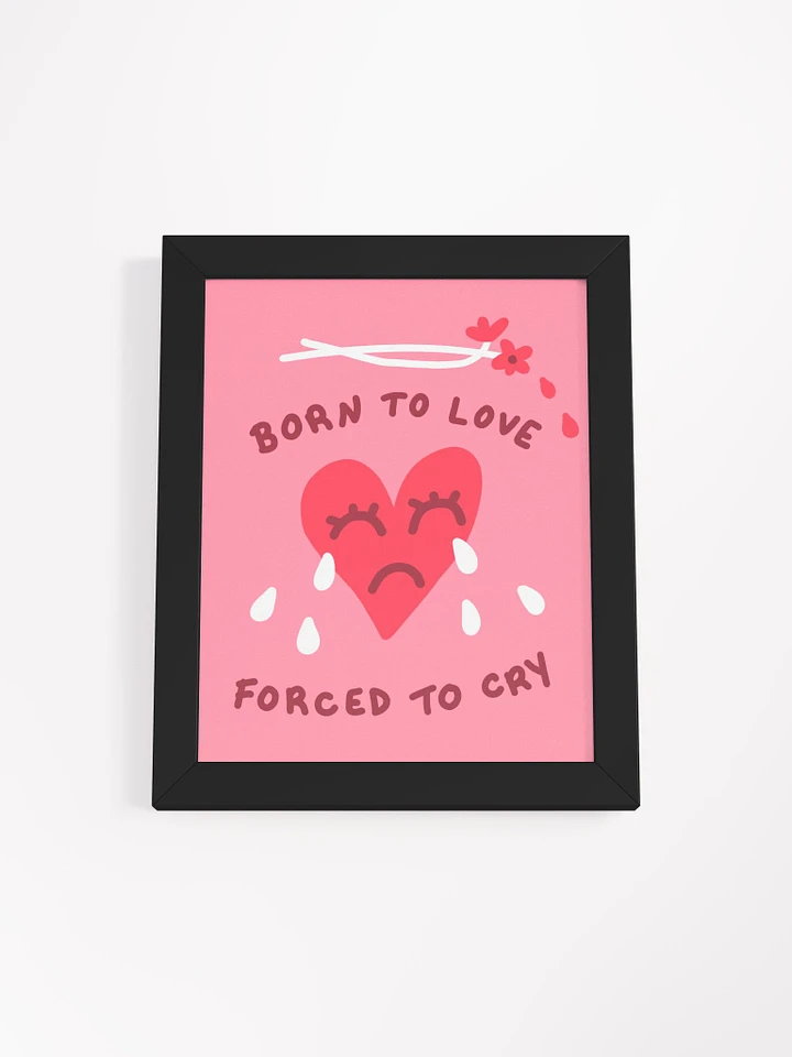 Born To Love Framed Art Print product image (1)