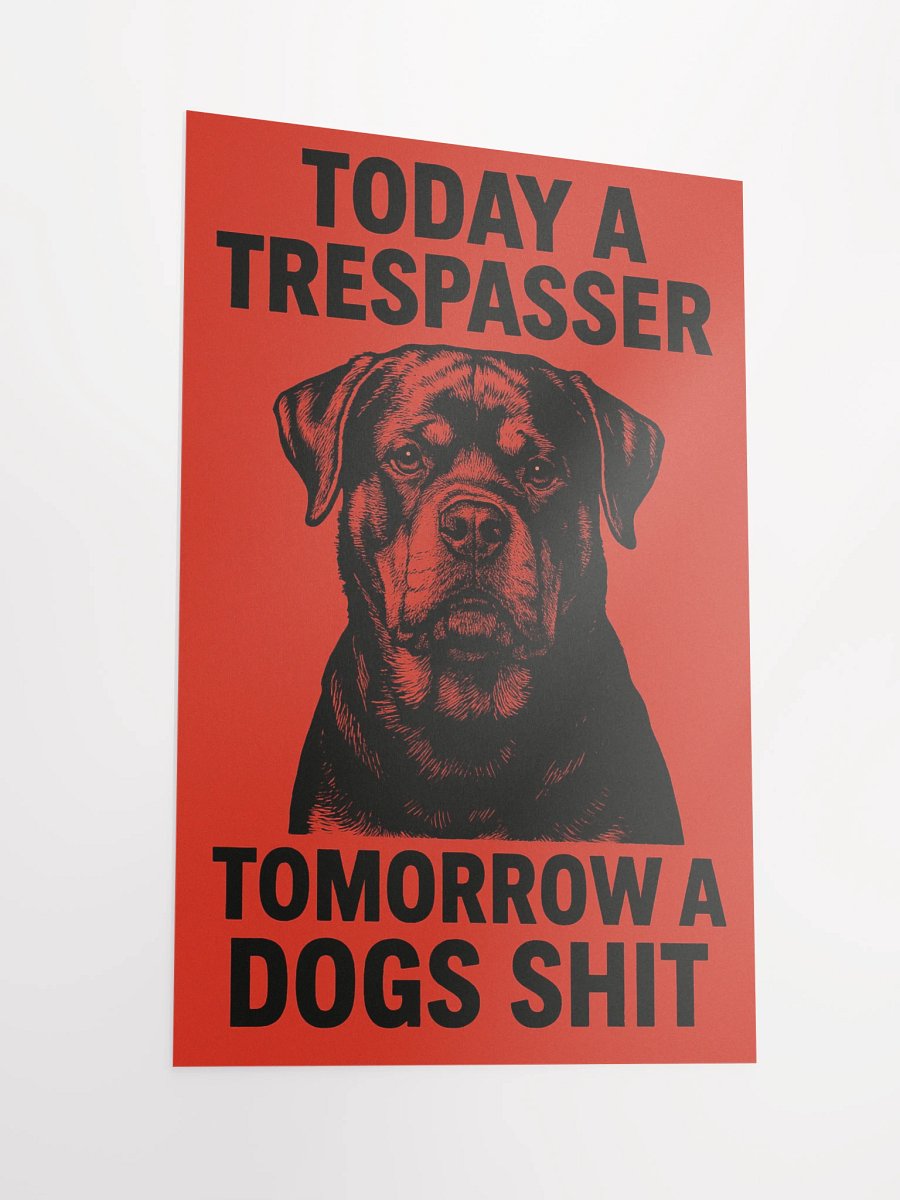 Today a trespasser. Tomorrow a dog's shit. Poster product image (4)