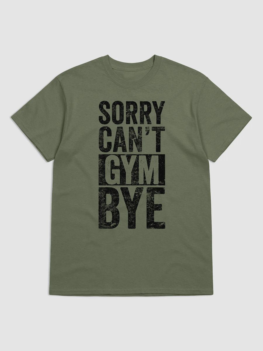 Sorry Can't Gym Bye T-Shirt product image (1)