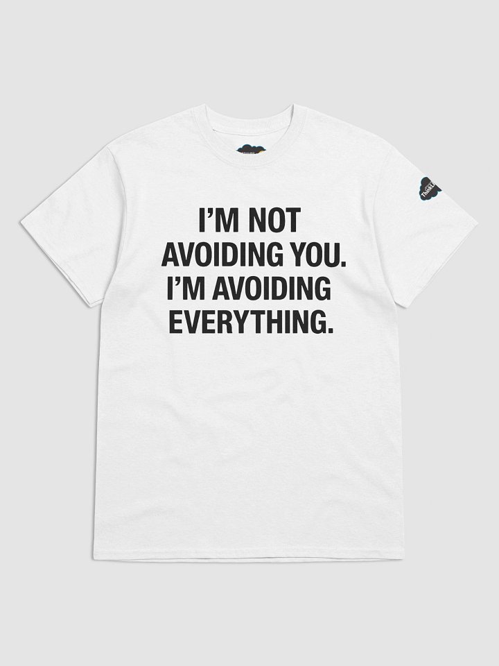 Avoiding Everything Tshirt product image (1)