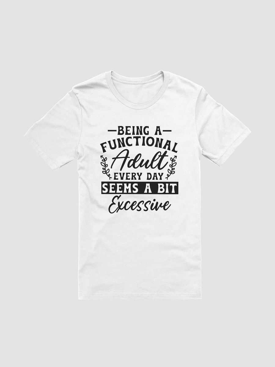 Being A Functional Adulting Every Day Seems A Bit Excessive Women White T-Shirt product image (3)