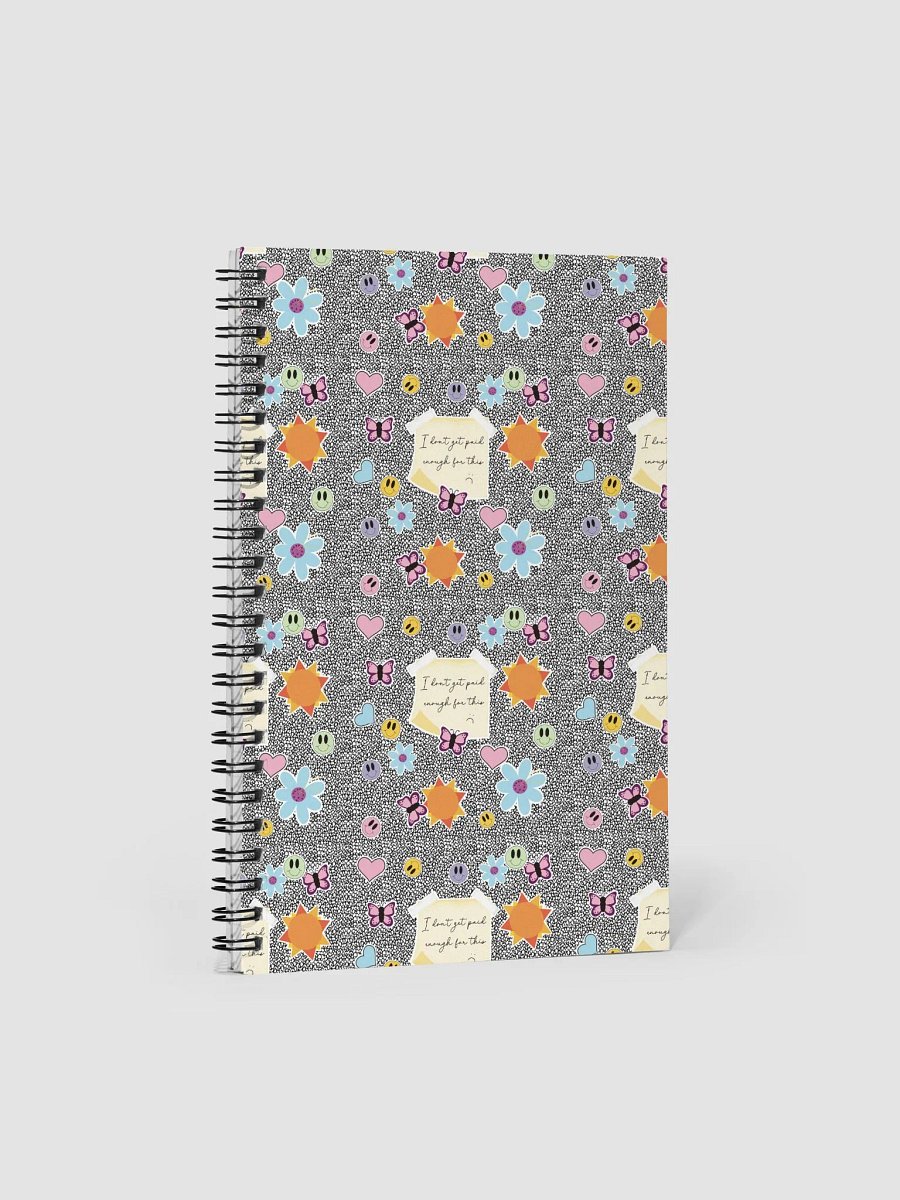 I Don't Get Paid Enough for This Spiral Notebook product image (4)