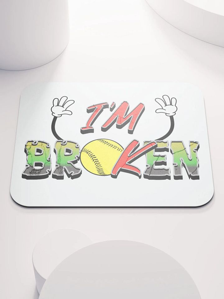 Im Broken Im Ok Softball Hands Dreams Mouse Pad product image (2)
