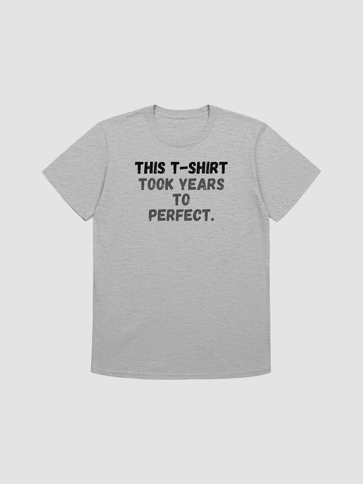 This t-shirt took years to perfect. product image (1)