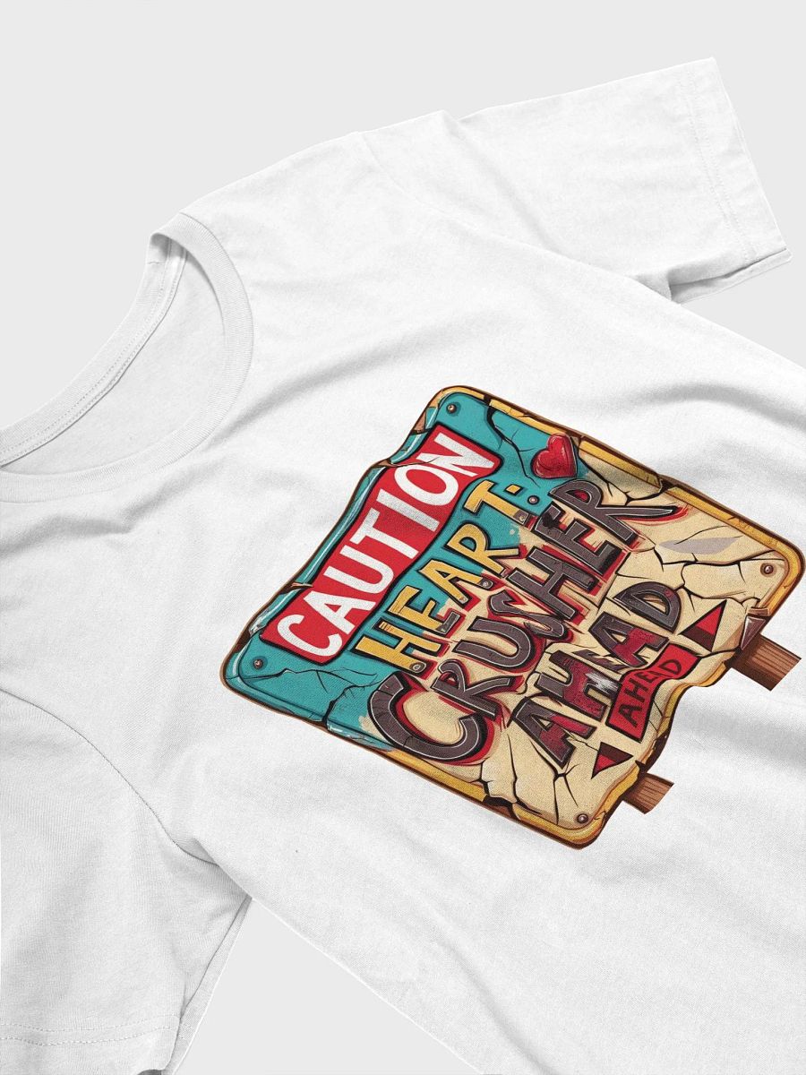 Warning : Heart Crusher Ahead Unisex T-Shirt product image (3)