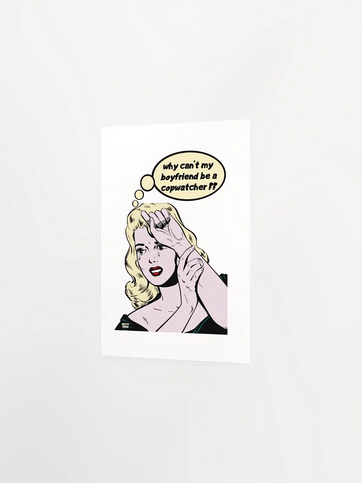 WHY CAN'T MY BOYFRIEND BE A COPWATCHER?? product image (11)
