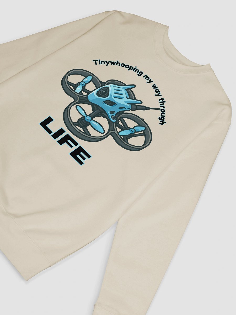 Tinywhooping My Way Through Life Sweatshirt for FPV Enthusiasts product image (6)