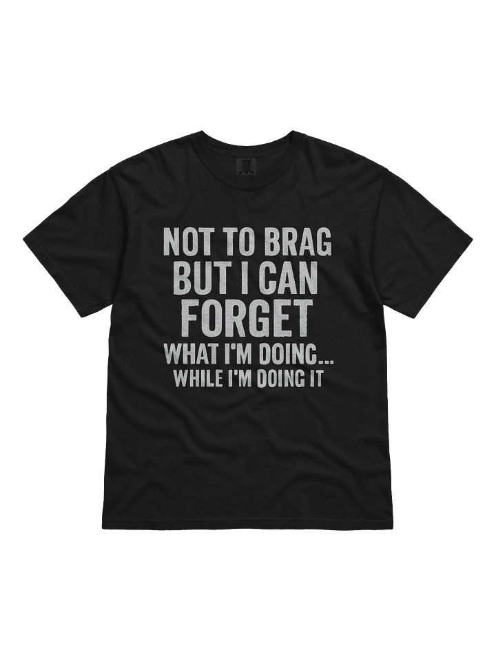 "NOT TO BRAG" - Dark Colors Distressed Humor Heavyweight Tee product image (1)