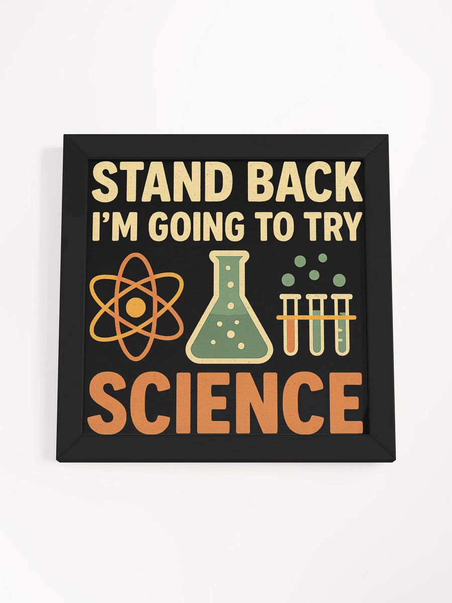 Framed Poster – Stand Back I’m Going to Try Science product image (18)