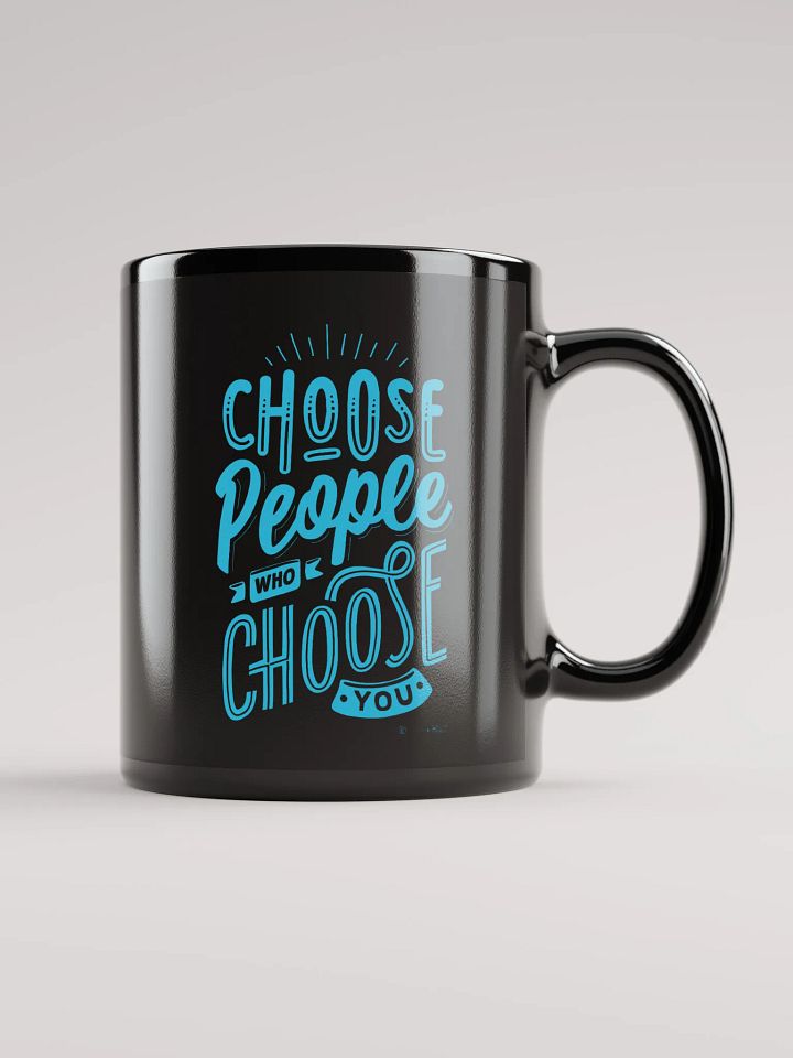 Choose People Who Choose You Mug product image (1)