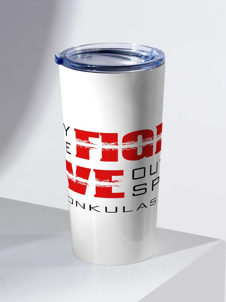 Stay in the Fight, Live Out of Spite - Tumbler product image (2)