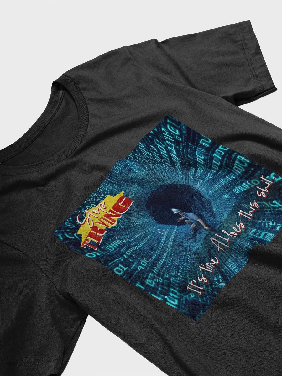 STOP TRYING - It's Time AI Does This Shirt product image (6)