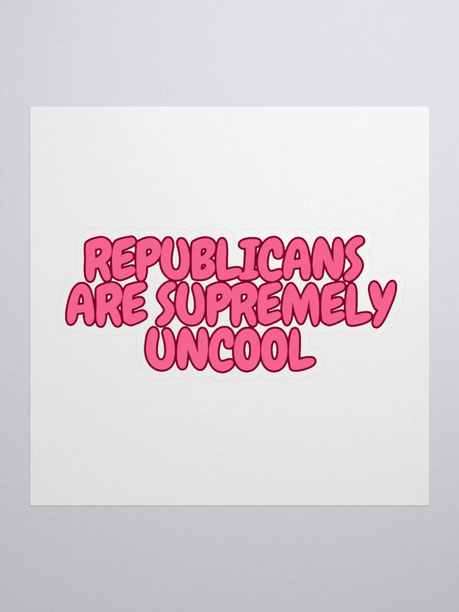Republicans are Supremely Uncool Sticker product image (1)