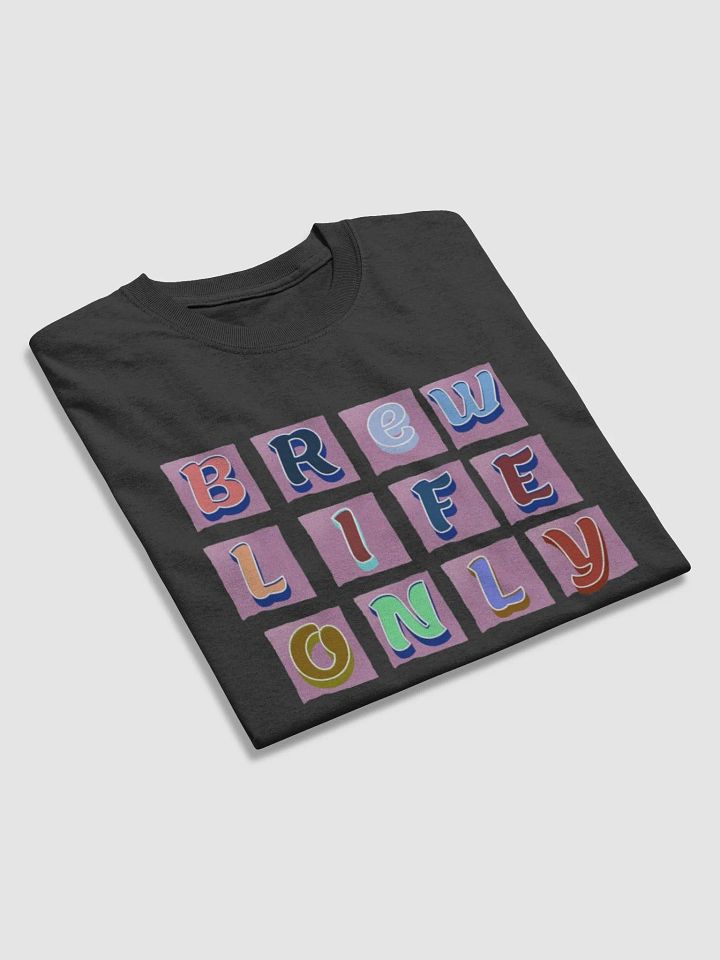 Brew life only shirt product image (1)