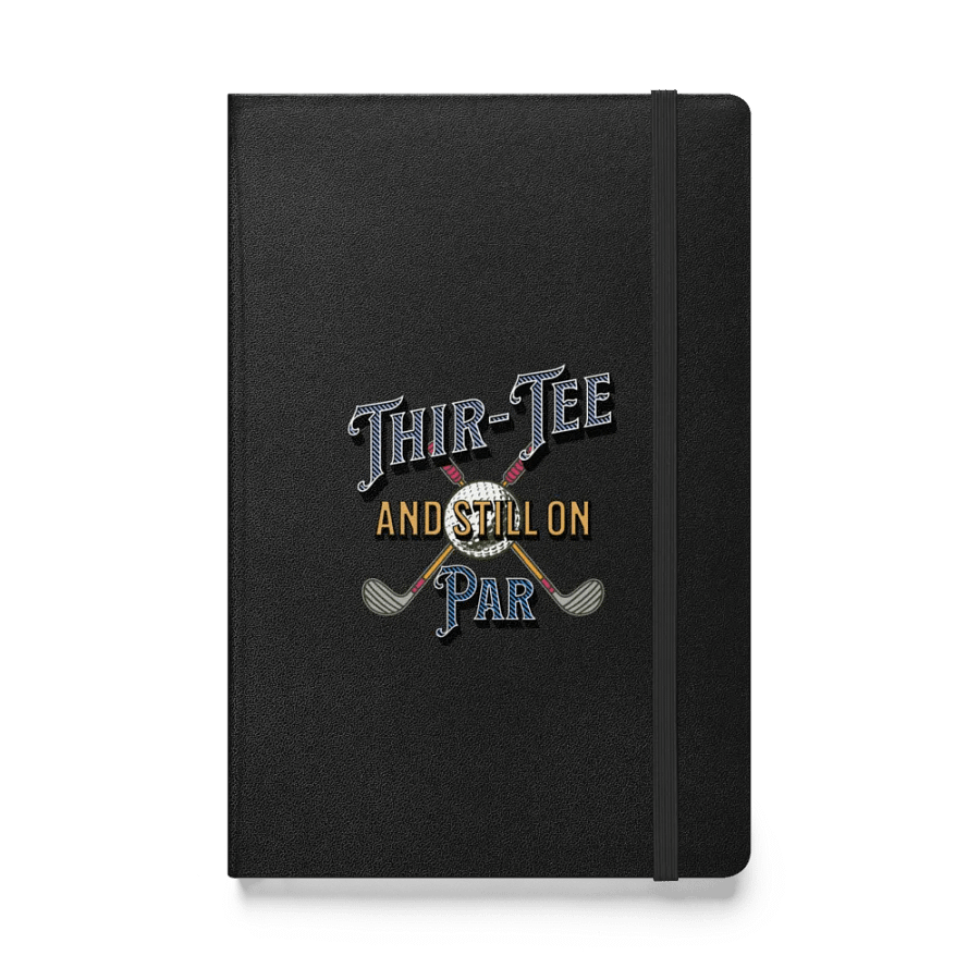 Thir-Tee And Still On Par Golf for the Course Hardcover Notebook product image (1)