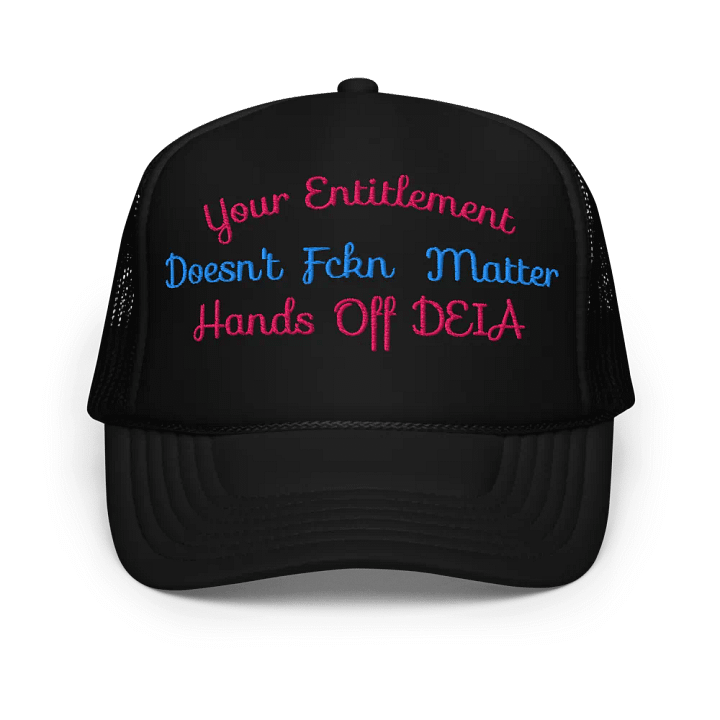 Hands Off DEIA, Your Entitlement Does't Matter (words only), Embroidered Trucker Hat product image (1)