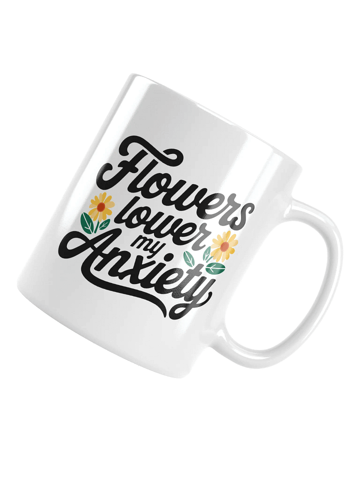Flowers Lower my Anxiety Mug product image (2)