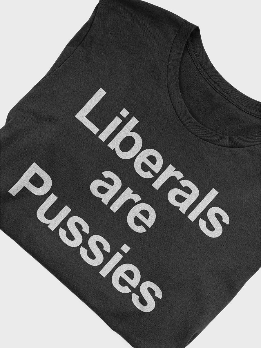 Liberals are Pussies Shirt product image (6)