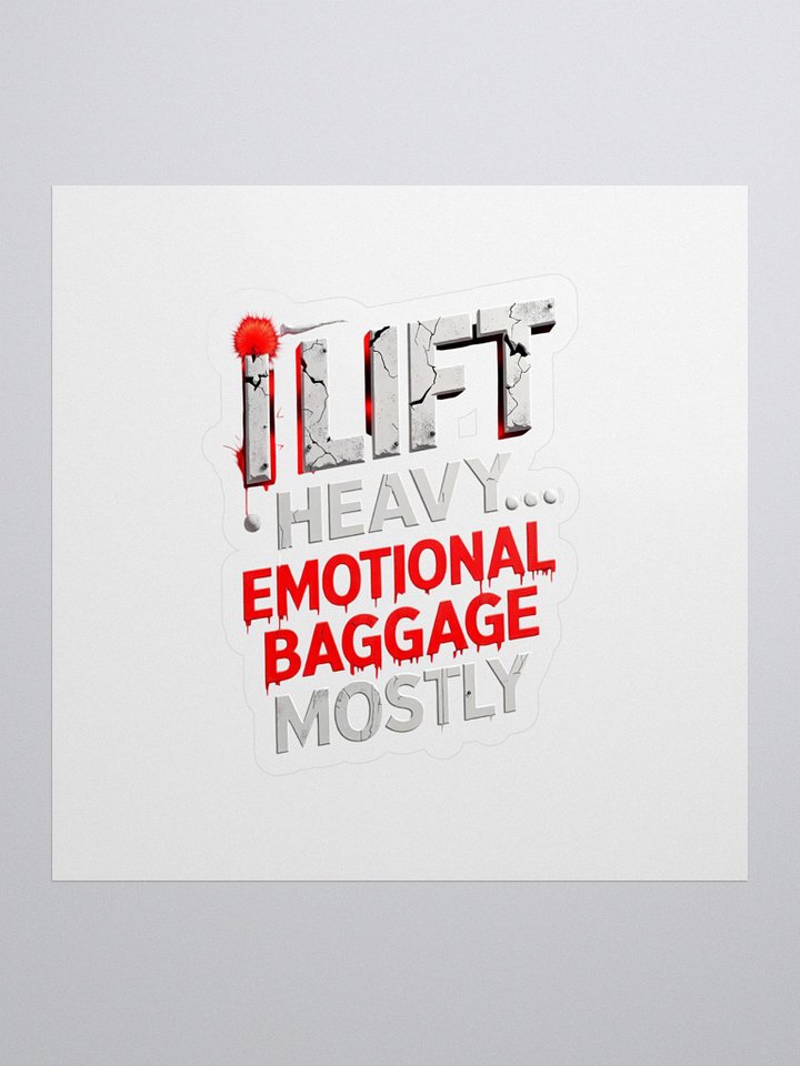 Regal Crown Kiss Cut Stickers - I Lift Heavy Emotional Baggage Mostly product image (1)