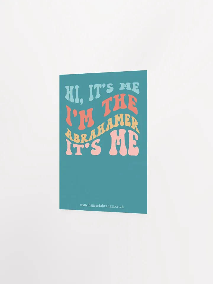 Hi, It's Me, I'm The Abrahamer, It's Me - Teal Poster product image (2)