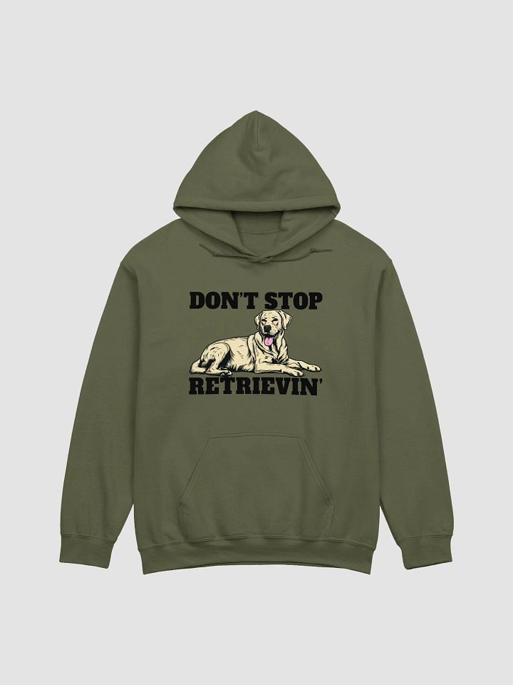 Don't Stop Retrievin' Hooded Sweatshirt of a Labrador Retriever | Funny Hoodie for Lab Paw-rents product image (1)