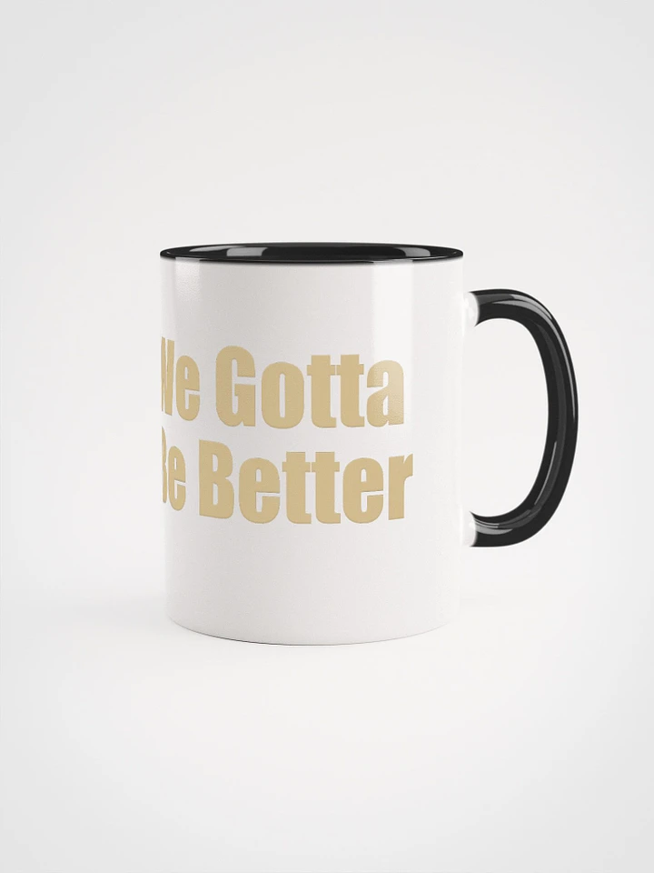 Gotta Be Better - Official Mug! product image (1)