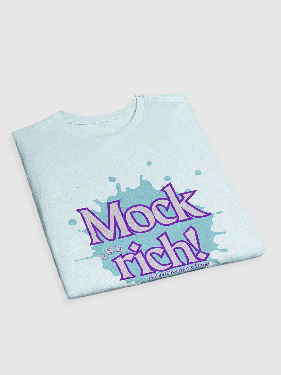 NeuroDivergent Rebel - Always Mock the Rich Super Soft Shirt product image (3)