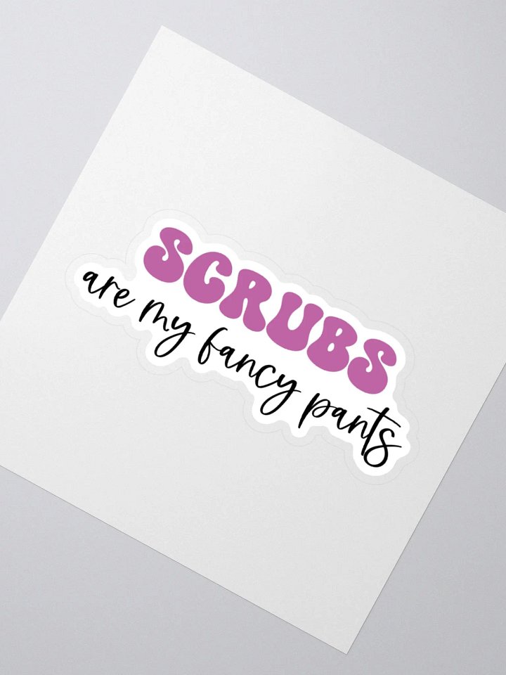 Scrubs Are My Fancy Pants Sticker product image (5)