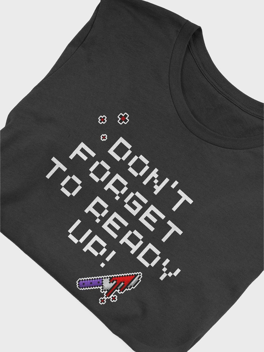 Dont Forget To ready Up! Supersoft 100% Cotton Printed Tee product image (5)