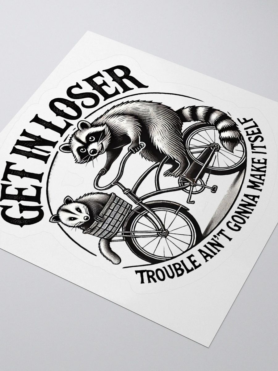 Get In Loser Trouble Ain't Gonna Make Itself Sticker product image (8)