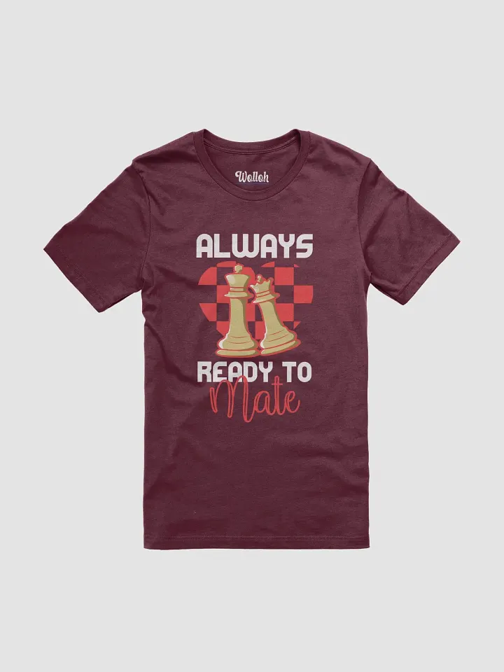 Always Ready to Mate – Funny Valentine’s Chess T-Shirt product image (1)