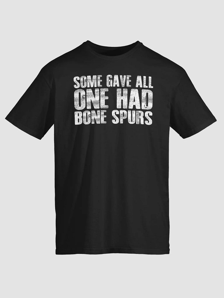 Some Gave All One Had Bone Spurs Shirt product image (2)