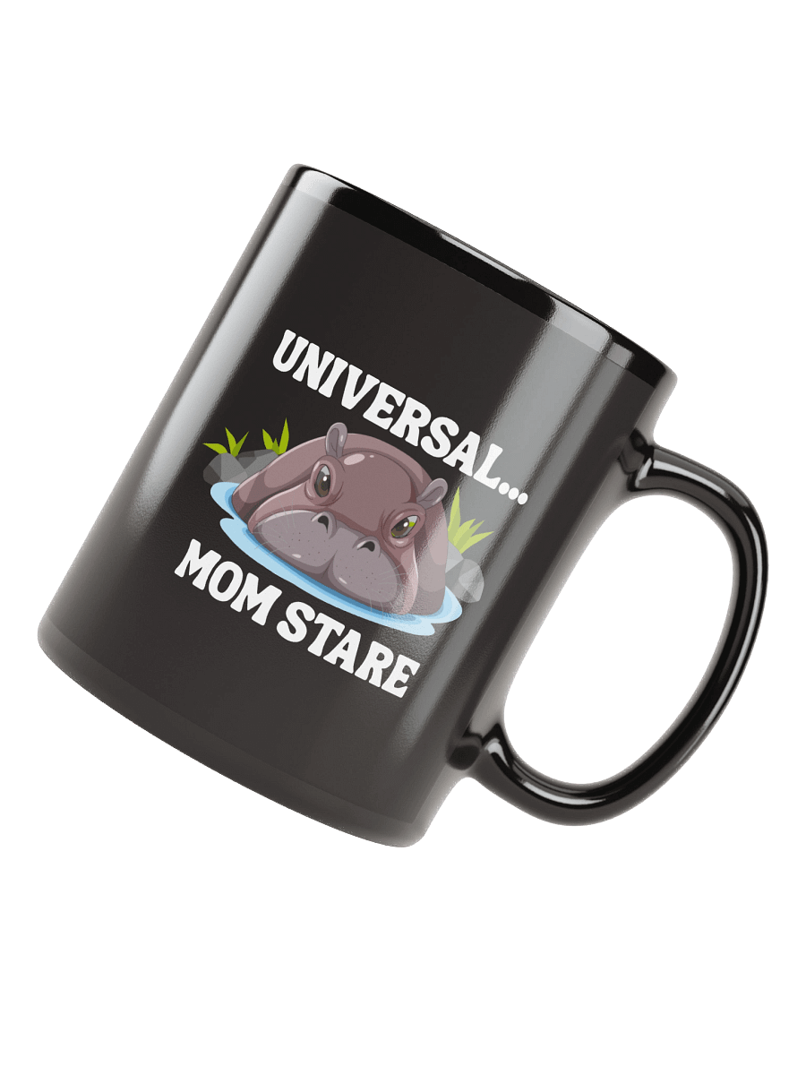 "Universal...Mom Stare" Hippo Limited Black Glossy Mug product image (8)