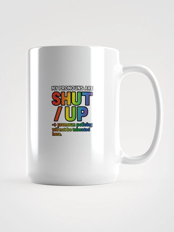 MY PRONOUNS ARE SHUT / UP - Mug product image (1)