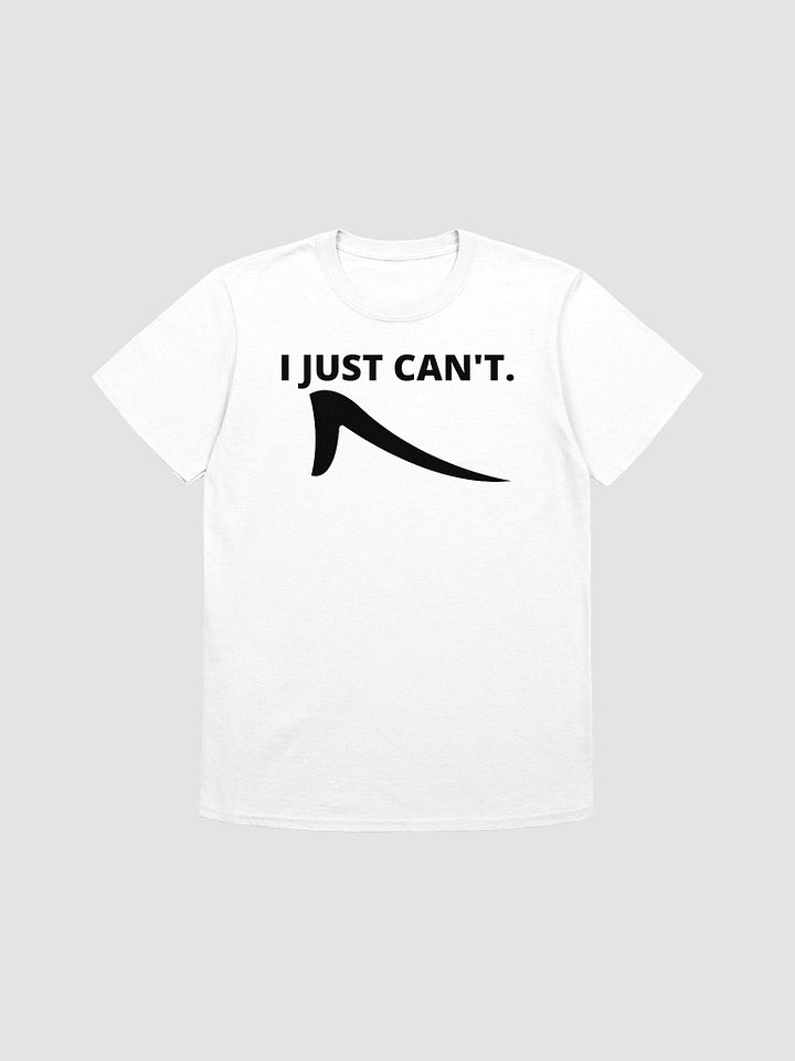 I Just Can't Funny T-Shirt product image (4)