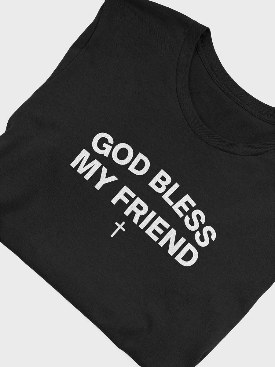 God Bless My Friend Shirt product image (17)