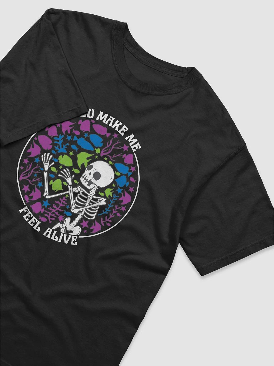 You Make Me Feel Alive 2 (Front Print) | T-Shirt for Freshwater, Saltwater, and Coral Reef Aquarium Hobbyists product image (6)